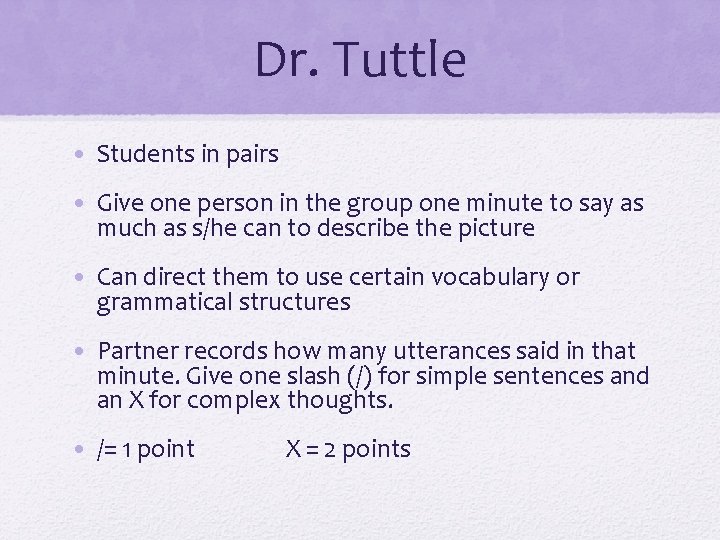 Dr. Tuttle • Students in pairs • Give one person in the group one