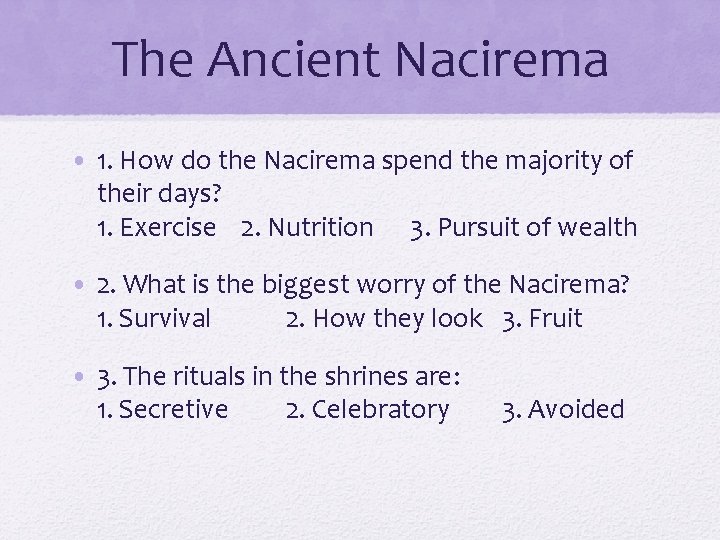 The Ancient Nacirema • 1. How do the Nacirema spend the majority of their