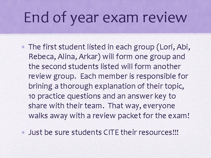 End of year exam review • The first student listed in each group (Lori,