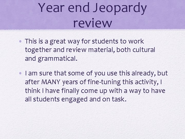 Year end Jeopardy review • This is a great way for students to work