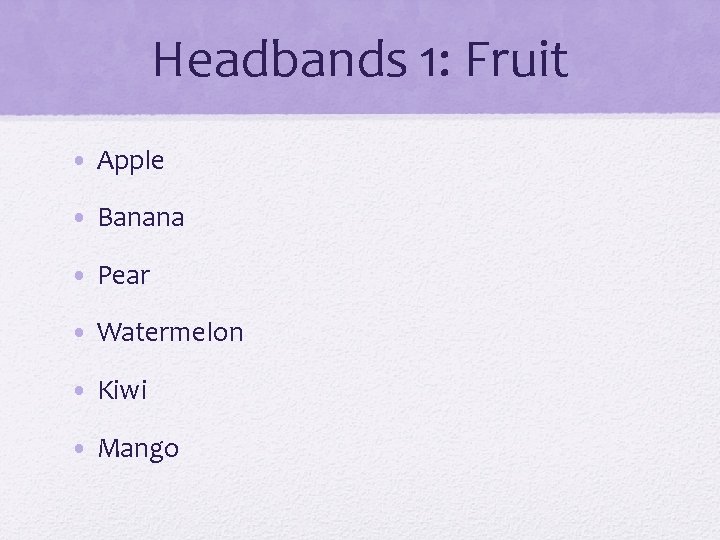 Headbands 1: Fruit • Apple • Banana • Pear • Watermelon • Kiwi •