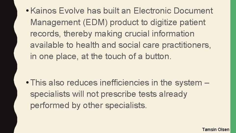  • Kainos Evolve has built an Electronic Document Management (EDM) product to digitize