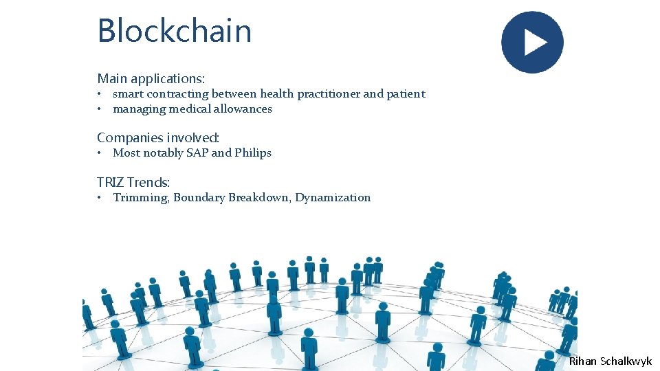 Blockchain Main applications: • smart contracting between health practitioner and patient • managing medical