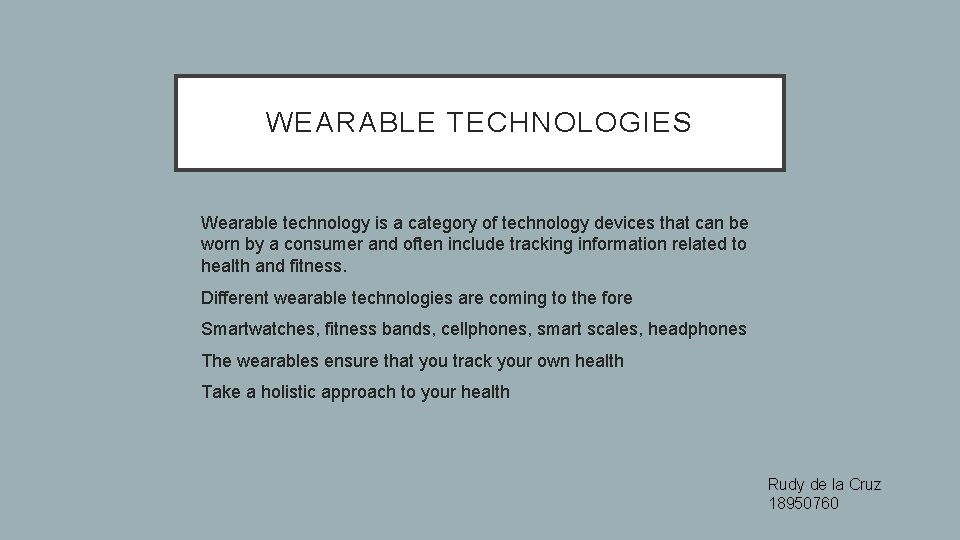 WEARABLE TECHNOLOGIES • Wearable technology is a category of technology devices that can be