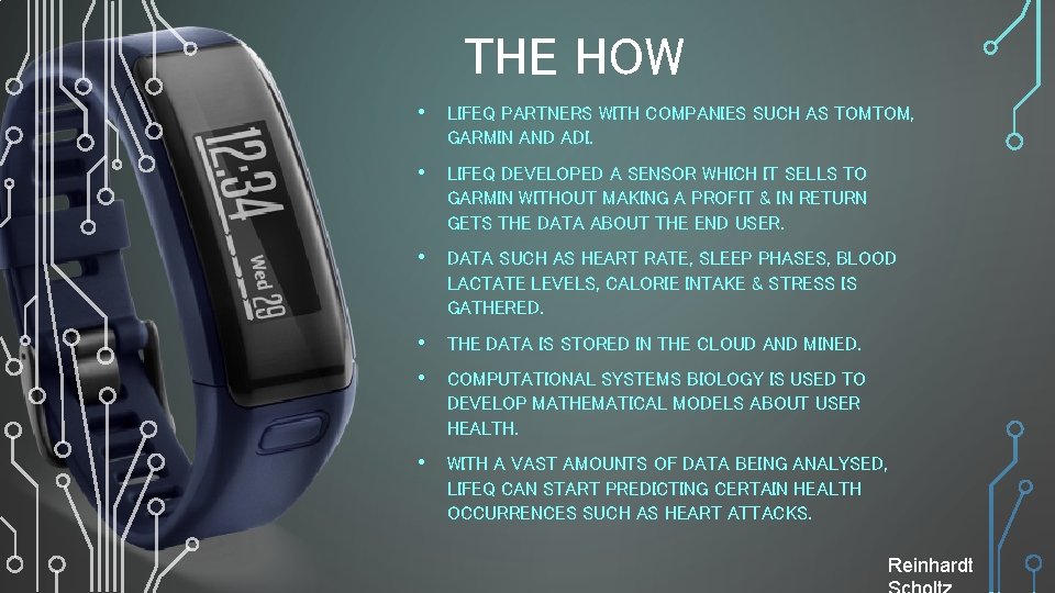 THE HOW • LIFEQ PARTNERS WITH COMPANIES SUCH AS TOMTOM, GARMIN AND ADI. •