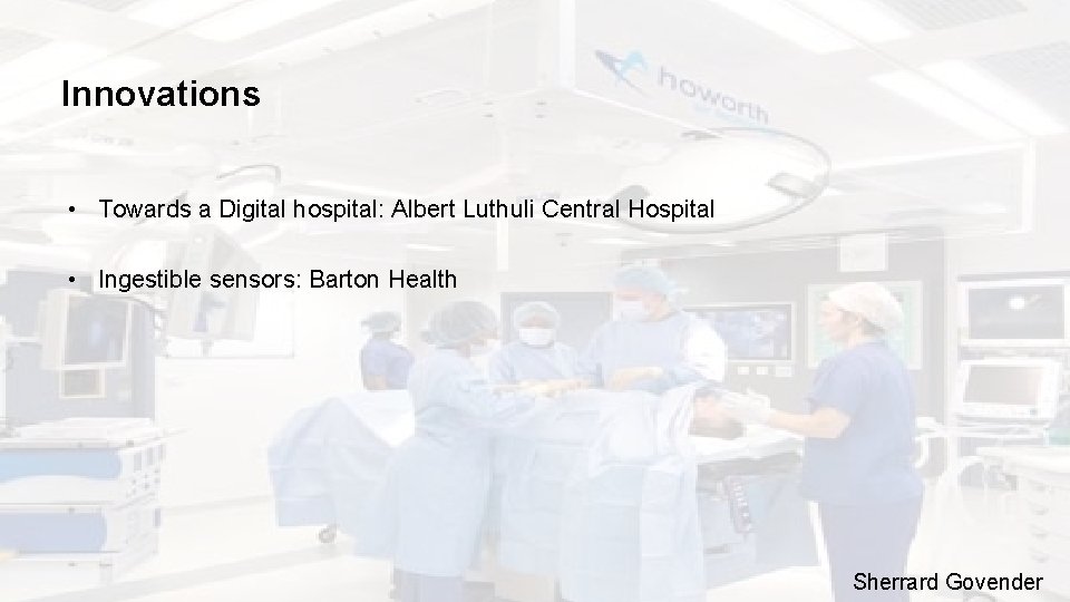 Innovations • Towards a Digital hospital: Albert Luthuli Central Hospital • Ingestible sensors: Barton