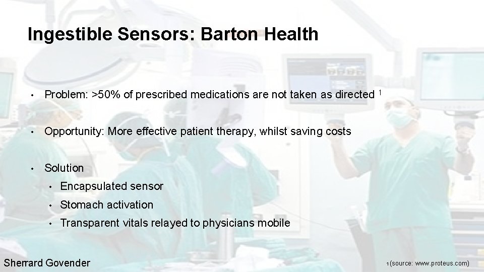 Ingestible Sensors: Barton Health • Problem: >50% of prescribed medications are not taken as