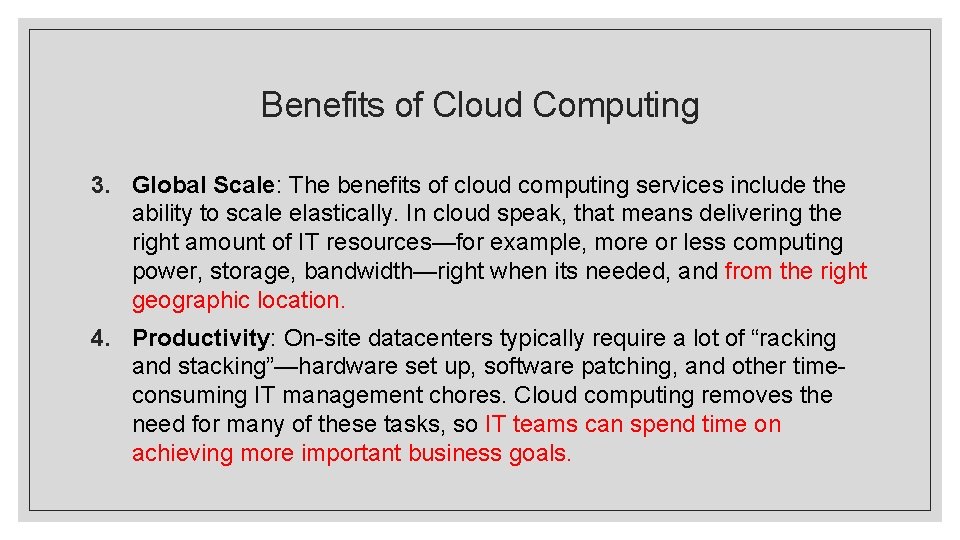 Benefits of Cloud Computing 3. Global Scale: The benefits of cloud computing services include