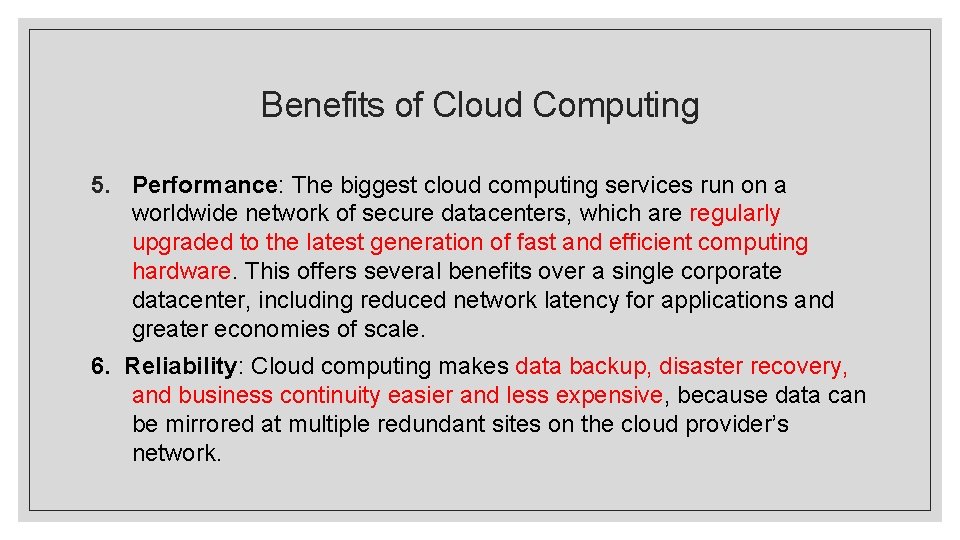 Benefits of Cloud Computing 5. Performance: The biggest cloud computing services run on a