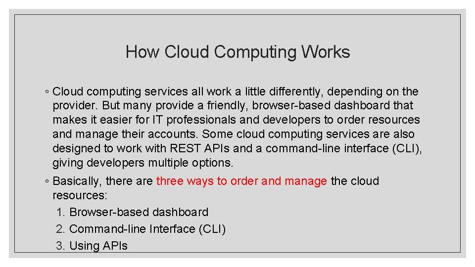 How Cloud Computing Works ◦ Cloud computing services all work a little differently, depending
