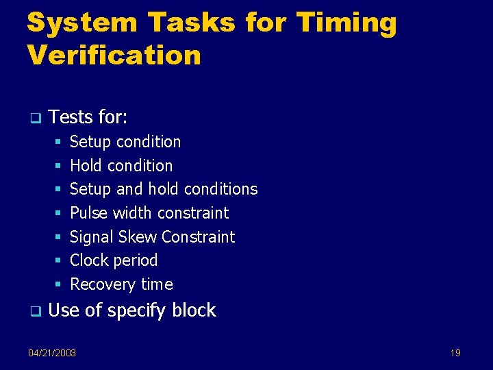 System Tasks for Timing Verification q Tests for: § § § § q Setup