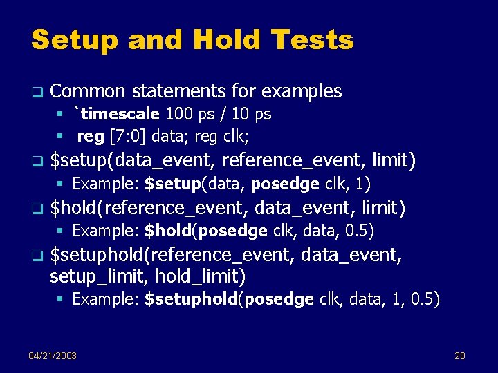 Setup and Hold Tests q Common statements for examples § `timescale 100 ps /