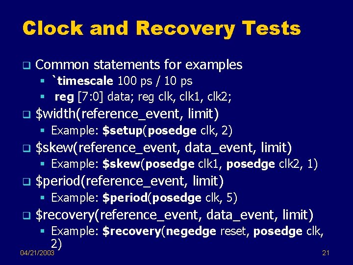 Clock and Recovery Tests q Common statements for examples § `timescale 100 ps /