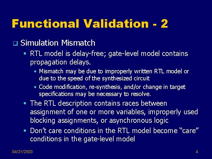 Functional Validation - 2 q Simulation Mismatch § RTL model is delay-free; gate-level model