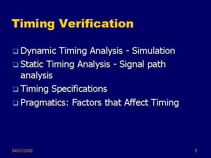 Timing Verification q Dynamic Timing Analysis - Simulation q Static Timing Analysis - Signal