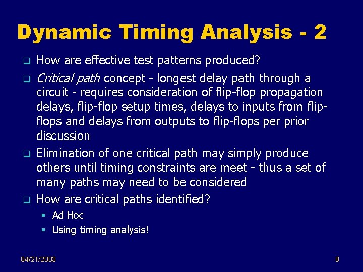 Dynamic Timing Analysis - 2 q q How are effective test patterns produced? Critical