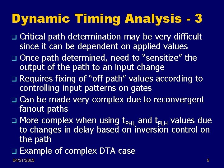 Dynamic Timing Analysis - 3 Critical path determination may be very difficult since it