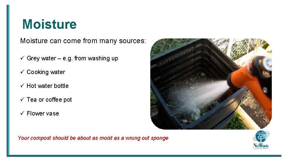 Moisture can come from many sources: ü Grey water – e. g. from washing