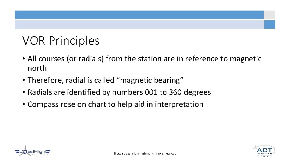 VOR Principles • All courses (or radials) from the station are in reference to