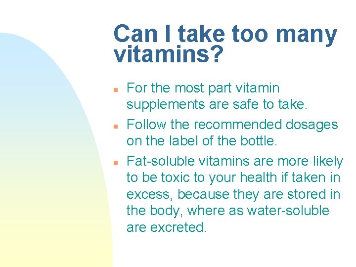 Can I take too many vitamins? n n n For the most part vitamin Can I take too many vitamins? n n n For the most part vitamin
