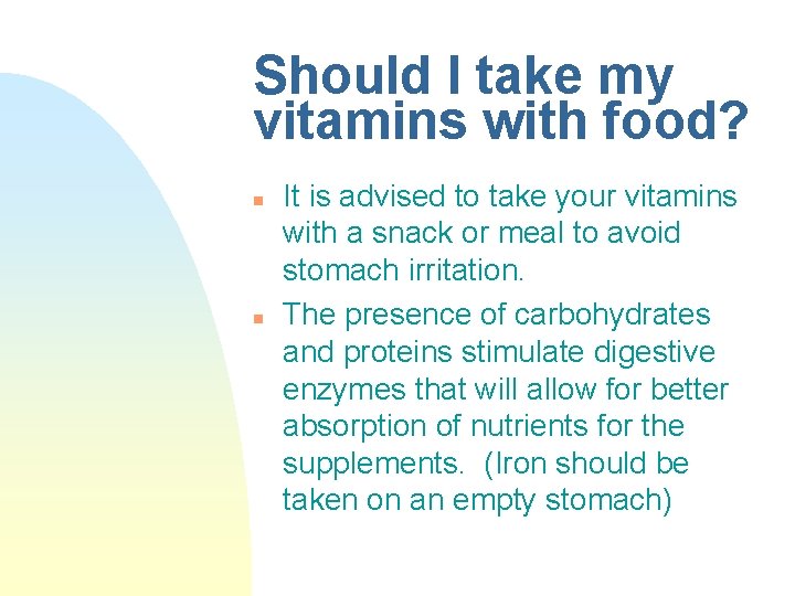 Should I take my vitamins with food? n n It is advised to take Should I take my vitamins with food? n n It is advised to take