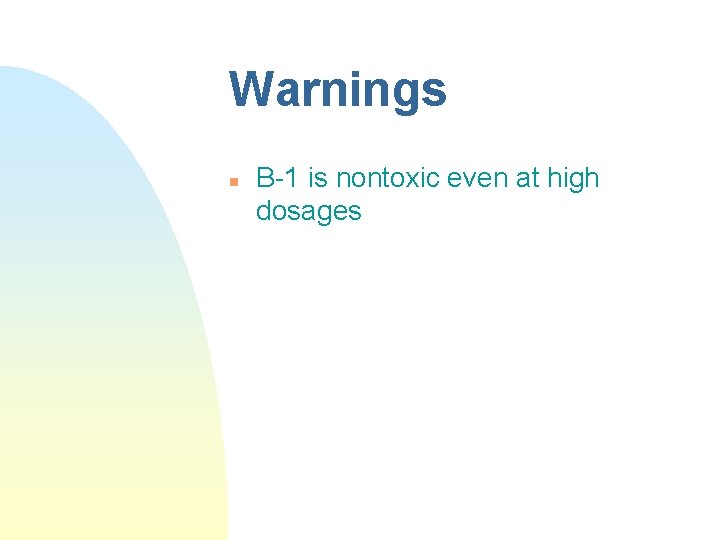 Warnings n B-1 is nontoxic even at high dosages Warnings n B-1 is nontoxic even at high dosages