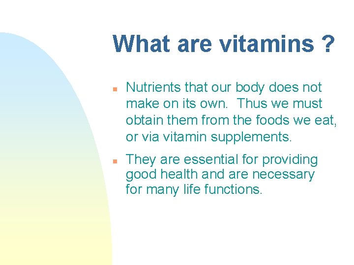 What are vitamins ? n n Nutrients that our body does not make on What are vitamins ? n n Nutrients that our body does not make on
