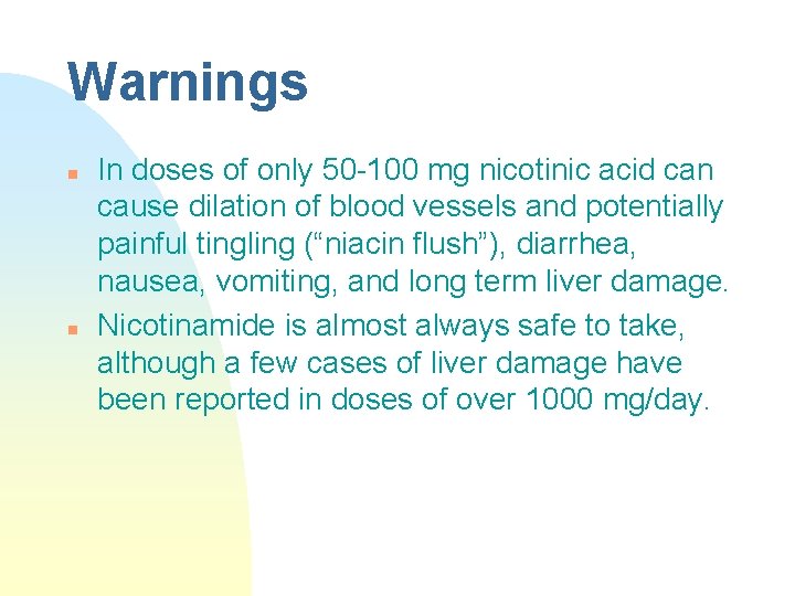 Warnings n n In doses of only 50 -100 mg nicotinic acid can cause Warnings n n In doses of only 50 -100 mg nicotinic acid can cause