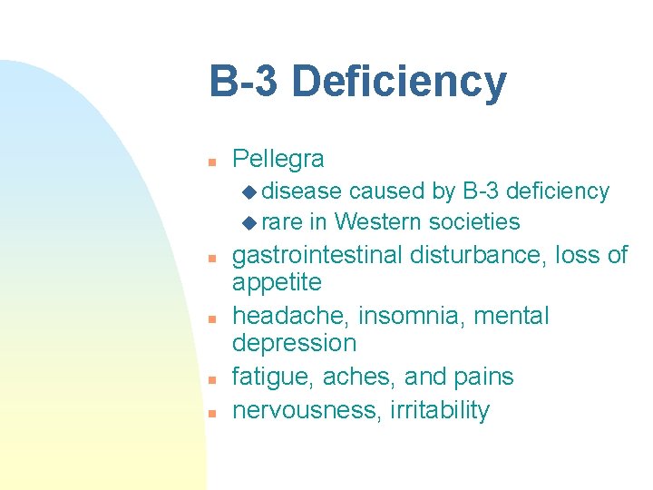 B-3 Deficiency n Pellegra u disease caused by B-3 deficiency u rare in Western B-3 Deficiency n Pellegra u disease caused by B-3 deficiency u rare in Western