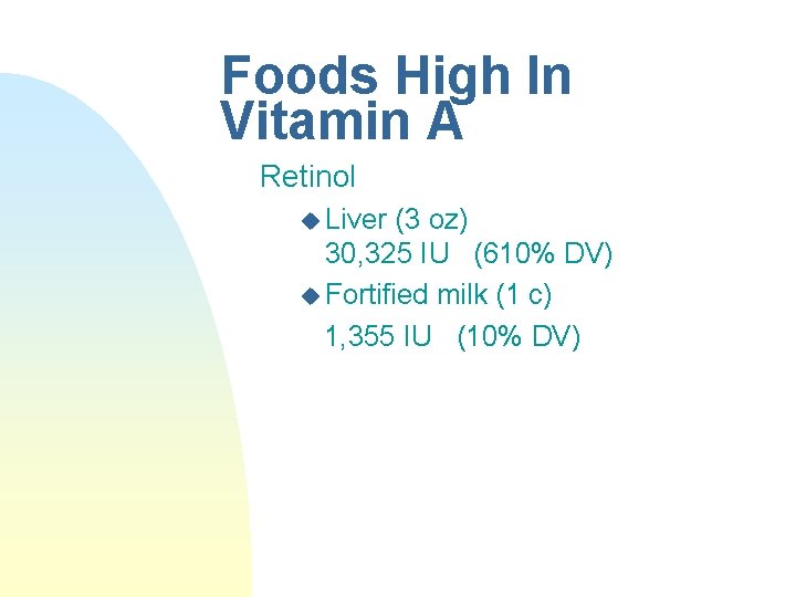 Foods High In Vitamin A Retinol u Liver (3 oz) 30, 325 IU (610% Foods High In Vitamin A Retinol u Liver (3 oz) 30, 325 IU (610%