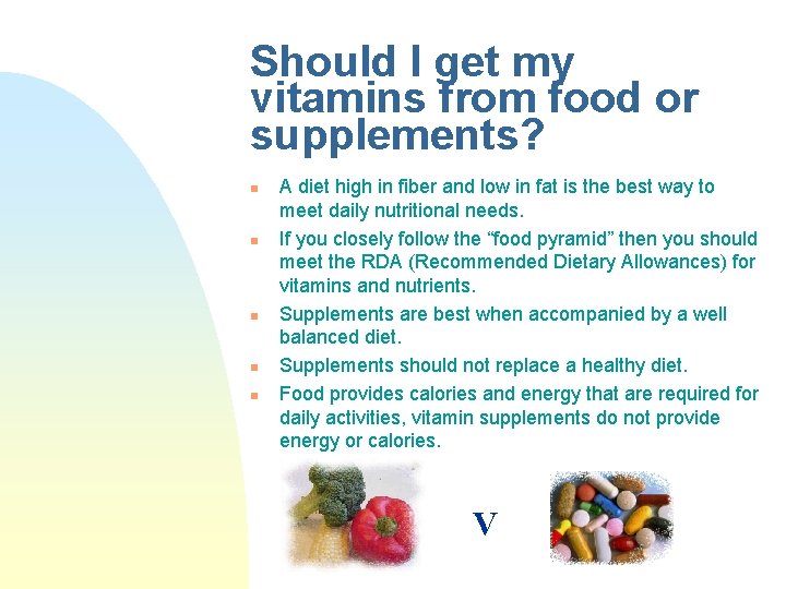 Should I get my vitamins from food or supplements? n n n A diet Should I get my vitamins from food or supplements? n n n A diet