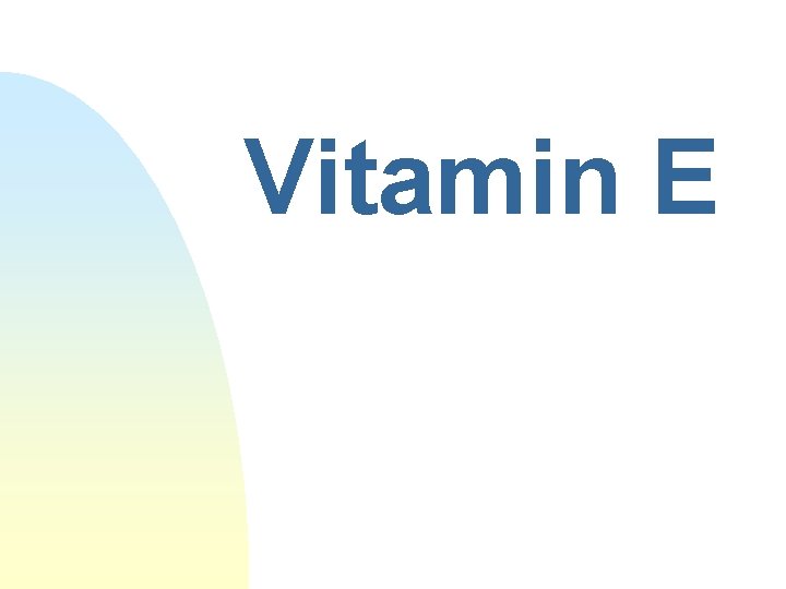 Vitamin E Vitamin E