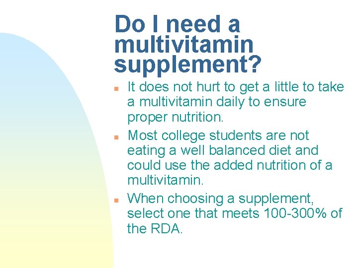 Do I need a multivitamin supplement? n n n It does not hurt to Do I need a multivitamin supplement? n n n It does not hurt to