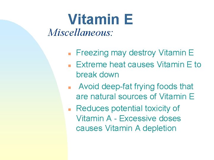 Vitamin E Miscellaneous: n n Freezing may destroy Vitamin E Extreme heat causes Vitamin Vitamin E Miscellaneous: n n Freezing may destroy Vitamin E Extreme heat causes Vitamin