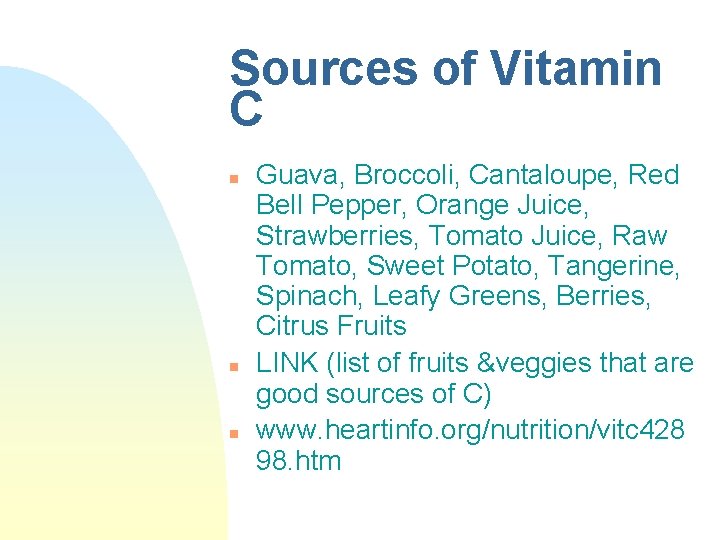 Sources of Vitamin C n n n Guava, Broccoli, Cantaloupe, Red Bell Pepper, Orange Sources of Vitamin C n n n Guava, Broccoli, Cantaloupe, Red Bell Pepper, Orange