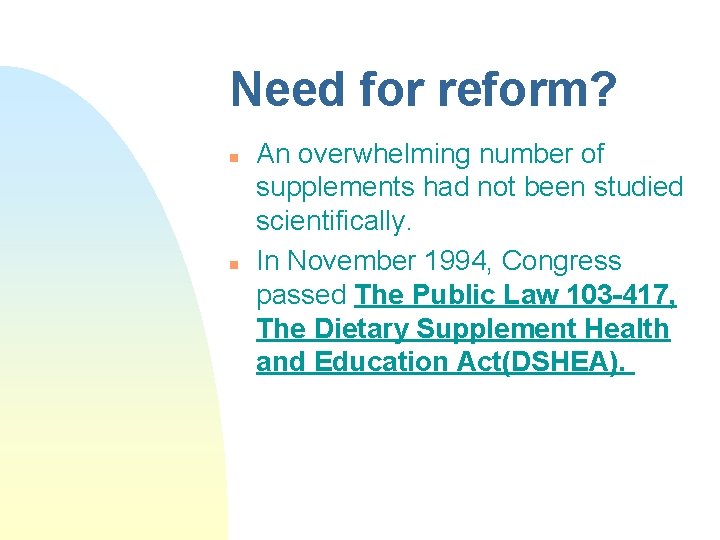 Need for reform? n n An overwhelming number of supplements had not been studied Need for reform? n n An overwhelming number of supplements had not been studied