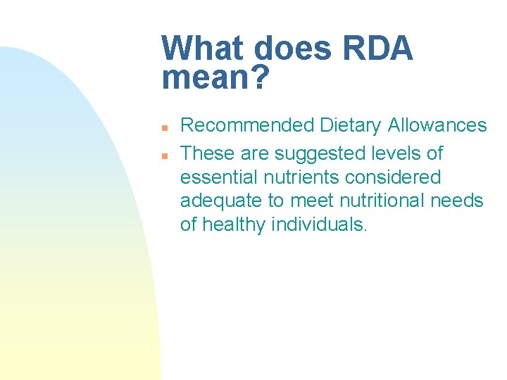 What does RDA mean? n n Recommended Dietary Allowances These are suggested levels of What does RDA mean? n n Recommended Dietary Allowances These are suggested levels of
