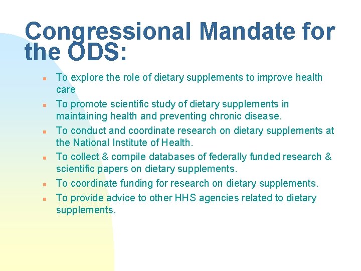 Congressional Mandate for the ODS: n n n To explore the role of dietary Congressional Mandate for the ODS: n n n To explore the role of dietary