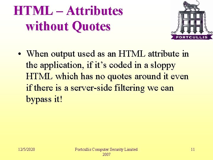 HTML – Attributes without Quotes • When output used as an HTML attribute in