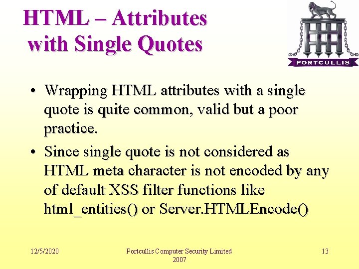 HTML – Attributes with Single Quotes • Wrapping HTML attributes with a single quote