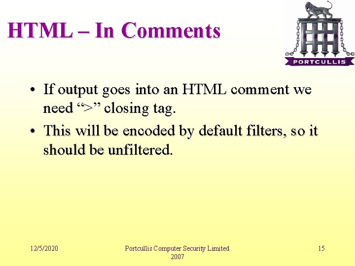 HTML – In Comments • If output goes into an HTML comment we need