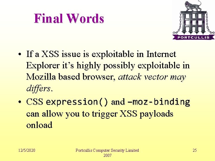 Final Words • If a XSS issue is exploitable in Internet Explorer it’s highly