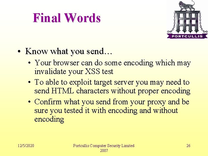 Final Words • Know what you send… • Your browser can do some encoding