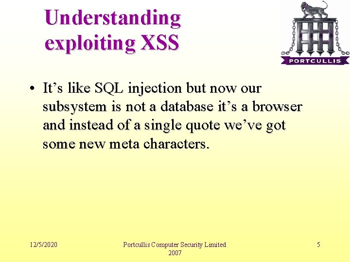 Understanding exploiting XSS • It’s like SQL injection but now our subsystem is not