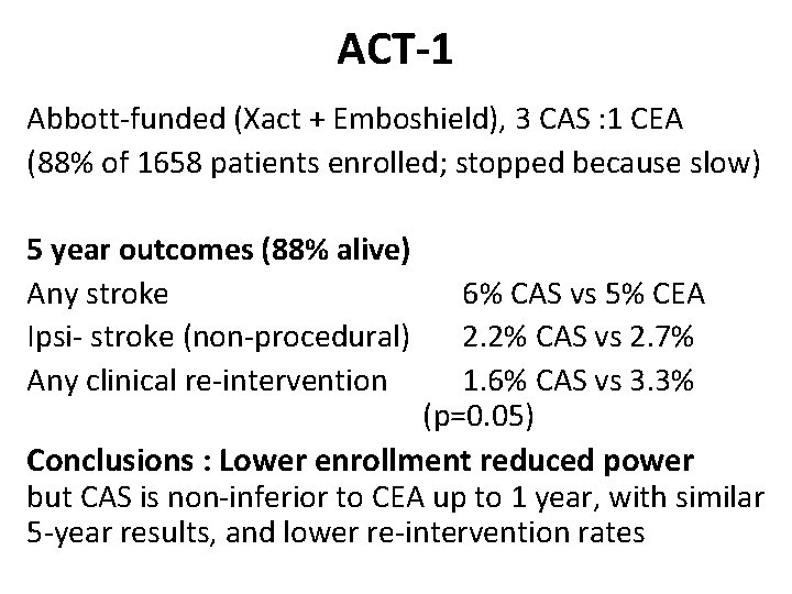 ACT-1 Abbott-funded (Xact + Emboshield), 3 CAS : 1 CEA (88% of 1658 patients