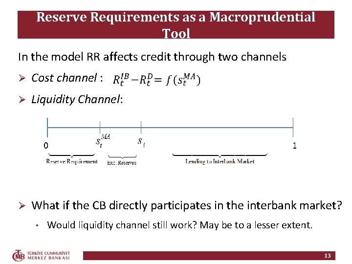 Reserve Requirements as a Macroprudential Tool In the model RR affects credit through two