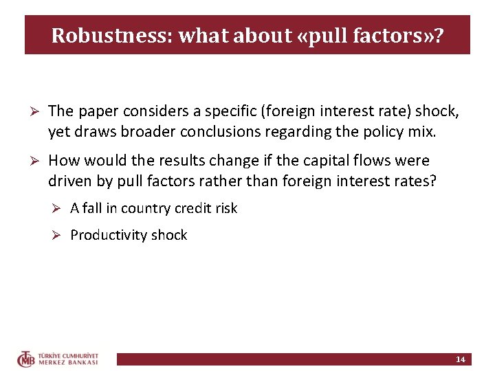 Robustness: what about «pull factors» ? Ø The paper considers a specific (foreign interest