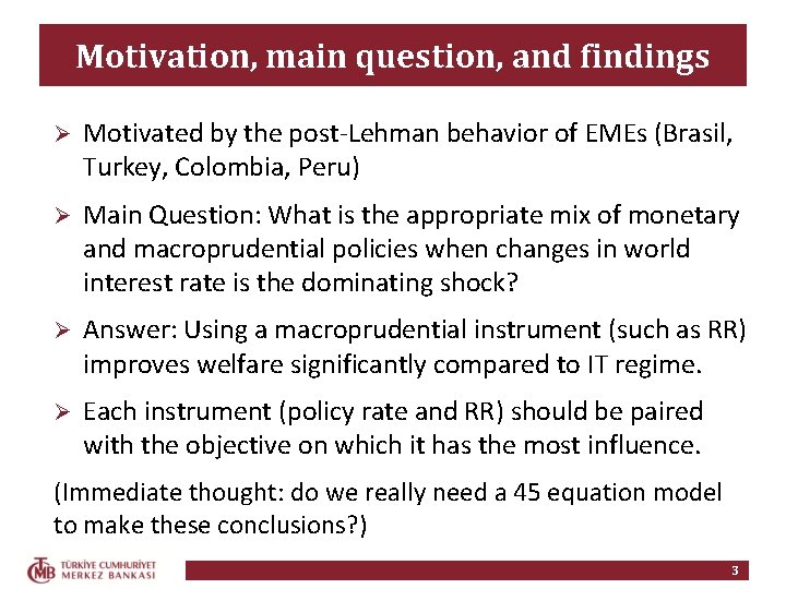 Motivation, main question, and findings Ø Motivated by the post-Lehman behavior of EMEs (Brasil,