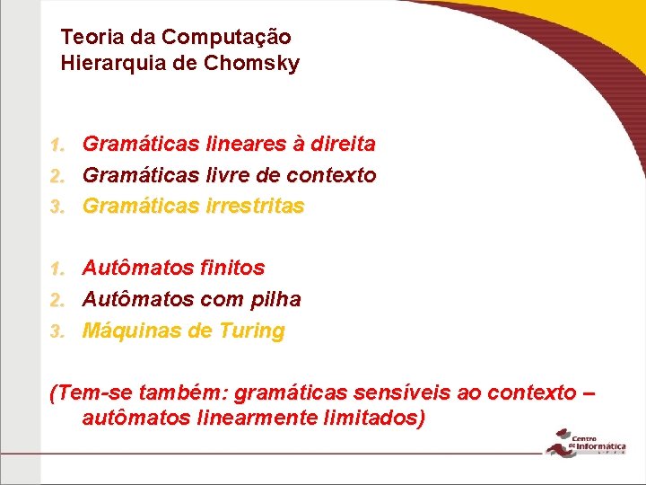 Teoria da Computação Hierarquia de Chomsky Gramáticas lineares à direita 2. Gramáticas livre de