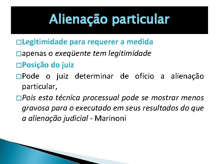 Alienação particular � Legitimidade para requerer a medida � apenas o exeqüente tem legitimidade